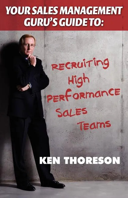 Your Sales Management Guru's Guide to . . . Recruiting High-performance Sales Teams - Paperback