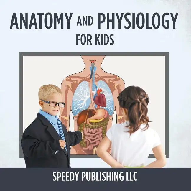 Anatomy And Physiology For Kids - Paperback
