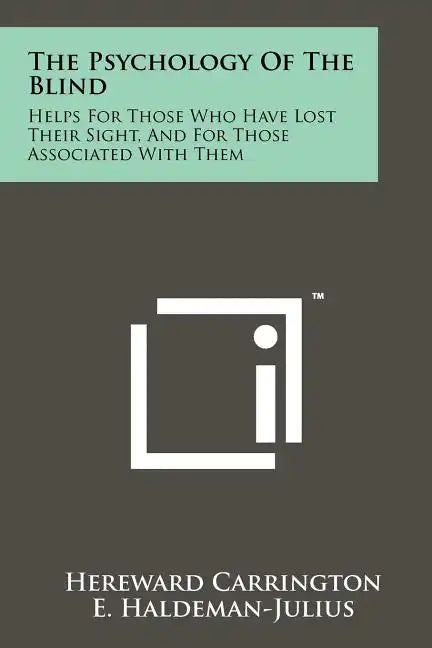 The Psychology Of The Blind: Helps For Those Who Have Lost Their Sight, And For Those Associated With Them - Paperback