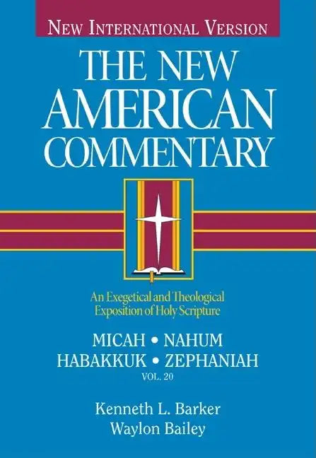 Micah, Nahum, Habakkuh, Zephaniah: An Exegetical and Theological Exposition of Holy Scripture Volume 20 - Hardcover