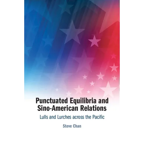 Punctuated Equilibria and Sino-American Relations - Paperback