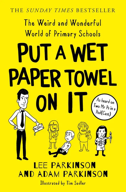 Put a Wet Paper Towel on It: The Weird and Wonderful World of Primary Schools - Paperback