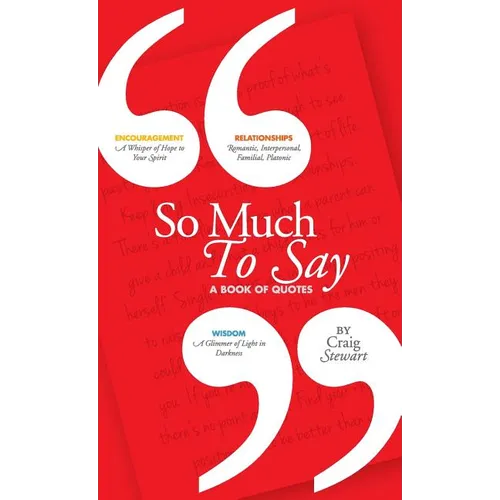 So Much To Say, a Book of Quotes - Hardcover
