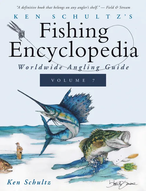 Ken Schultz's Fishing Encyclopedia Volume 7: Worldwide Angling Guide - Hardcover