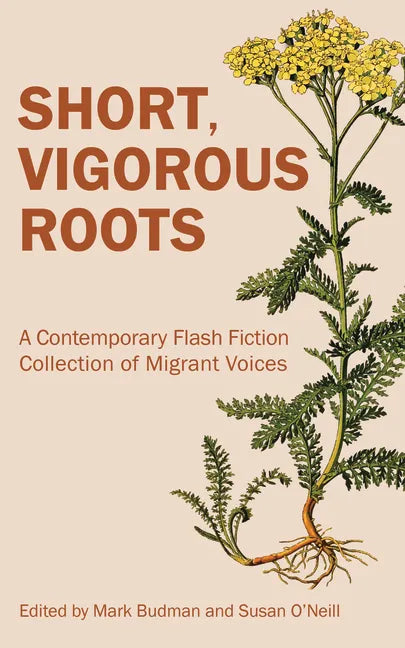 Short, Vigorous Roots: A Contemporary Flash Fiction Collection of Migrant Voices - Paperback
