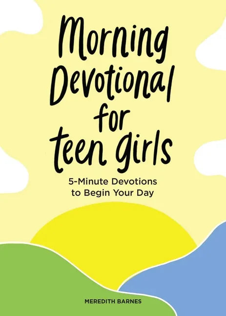 Morning Devotional for Teen Girls: 5-Minute Devotions to Begin Your Day - Paperback