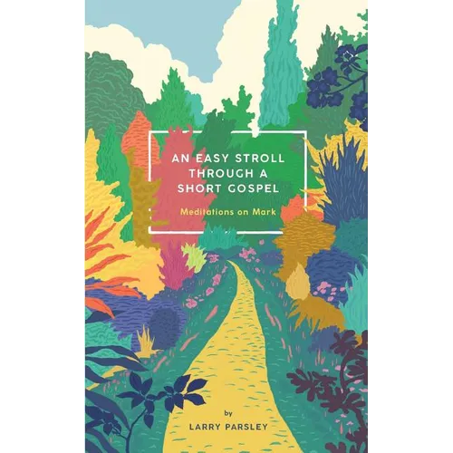 An Easy Stroll Through a Short Gospel: Meditations on Mark - Paperback