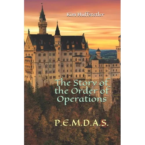 The Story of the Order of Operations: pemdas - Paperback