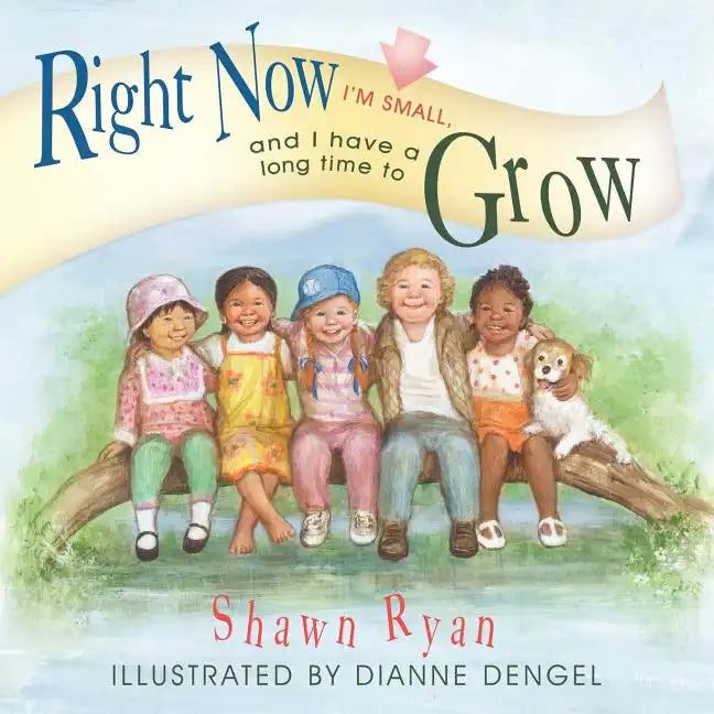 Right Now I'm Small, and I Have a Long Time to Grow - Paperback