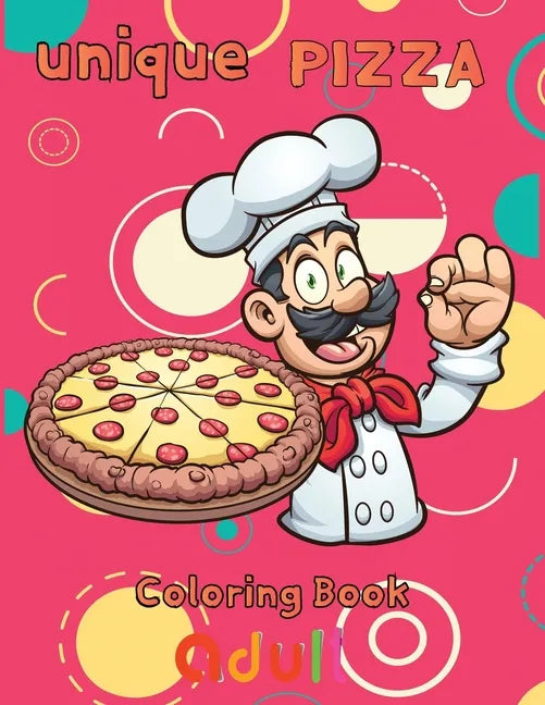 unique pizza coloring book adult: 8.5''x11''/ pizza coloring book - Paperback