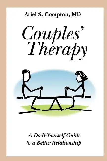Couples' Therapy: A Do-It-Yourself Guide to a Better Relationship - Paperback