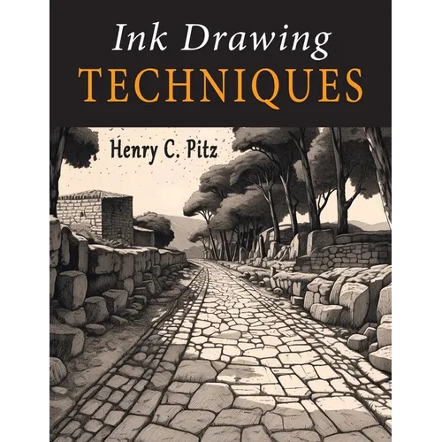 Ink Drawing Techniques: A Complete Handbook of Pen, Brush and Ink Drawing Methods - Paperback