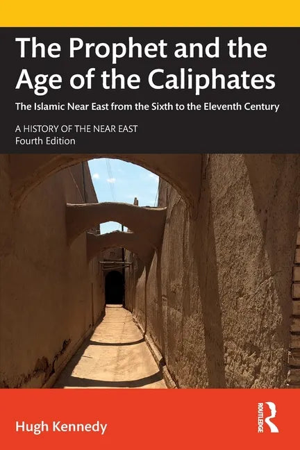 The Prophet and the Age of the Caliphates: The Islamic Near East from the Sixth to the Eleventh Century - Paperback
