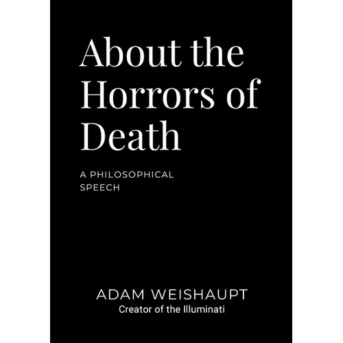 About the Horrors of Death: A Philosophical Speech - Paperback