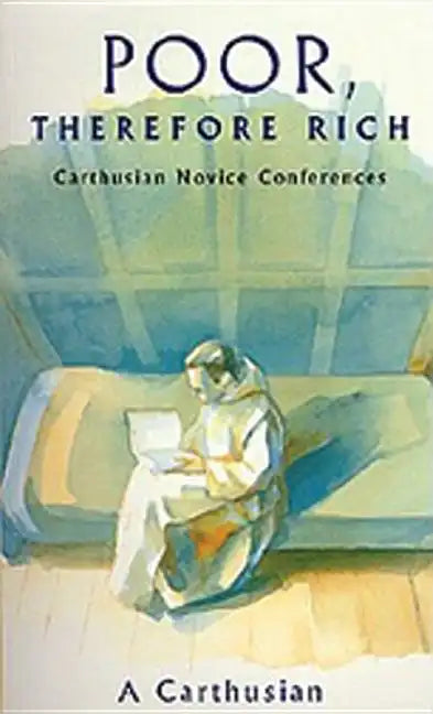 Poor Therefore Rich: Carthusian Novice Conferences Volume 184 - Paperback