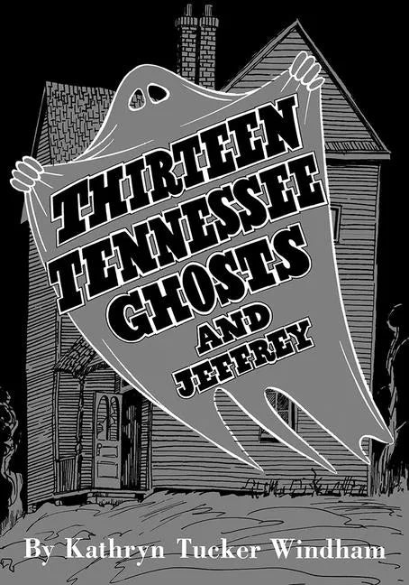 Thirteen Tennessee Ghosts and Jeffrey: Commemorative Edition - Paperback