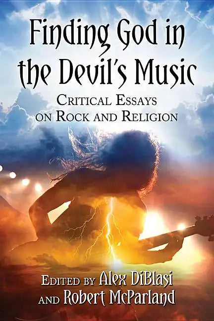 Finding God in the Devil's Music: Critical Essays on Rock and Religion - Paperback