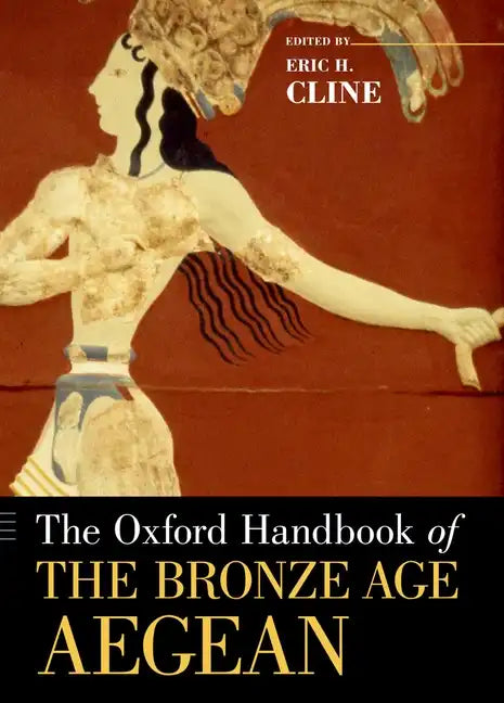 The Oxford Handbook of the Bronze Age Aegean - Paperback