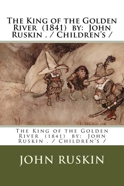 The King of the Golden River (1841) by: John Ruskin . / Children's / - Paperback