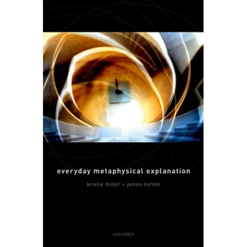 Everyday Metaphysical Explanation - Hardcover