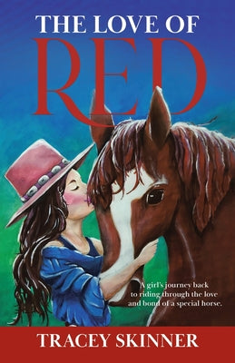 The Love of Red: A girl's journey back to riding through the love and bond of a special horse. - Paperback