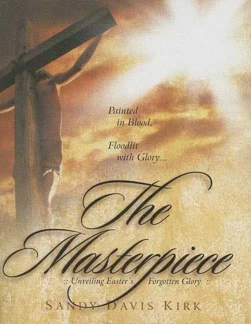 The Masterpiece: Painted in Blood, Floodlit in Glory - Paperback