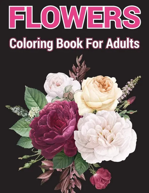 Flowers coloring Book for Adults: A coloring book with relaxation and easy coloring page - Paperback