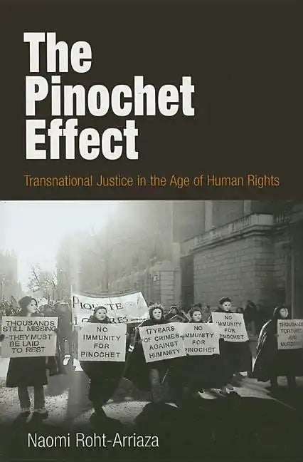 The Pinochet Effect: Transnational Justice in the Age of Human Rights - Paperback