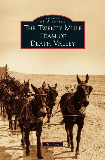 Twenty Mule Team of Death Valley - Hardcover