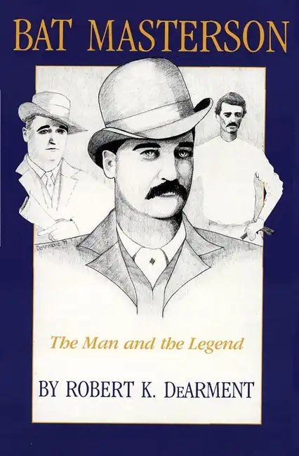 Bat Masterson: The Man and the Legend - Paperback
