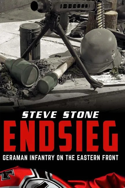 Endsieg: German Infantry on the Eastern Front - Paperback