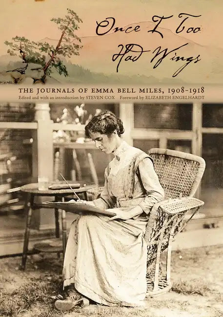Once I Too Had Wings: The Journals of Emma Bell Miles, 1908-1918 - Paperback