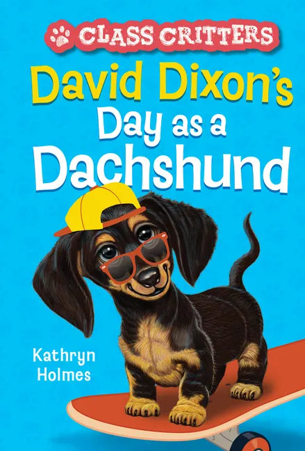 David Dixon's Day as a Dachshund (Class Critters #2) - Paperback