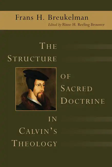 The Structure of Sacred Doctrine in Calvin's Theology - Paperback