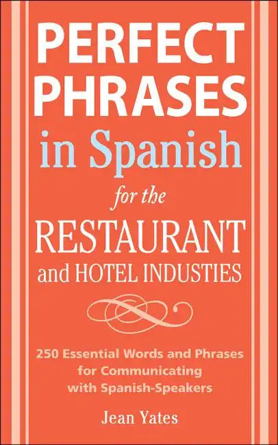Perfect Phrases in Spanish for the Hotel and Restaurant Industries: 500 + Essential Words and Phrases for Communicating with Spanish-Speakers - Paperback
