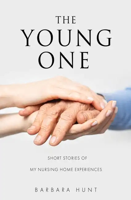 The Young One: Short Stories of my nursing home experiences - Paperback