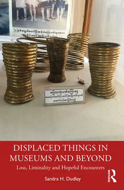 Displaced Things in Museums and Beyond: Loss, Liminality and Hopeful Encounters - Paperback