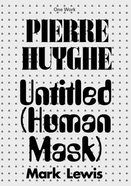 Pierre Huyghe: Untitled (Human Mask) - Paperback