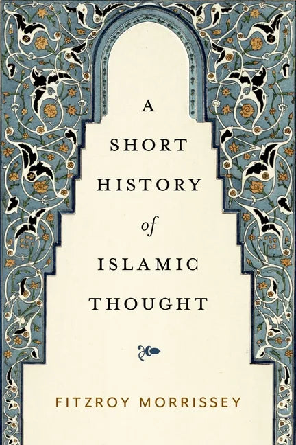 A Short History of Islamic Thought - Hardcover