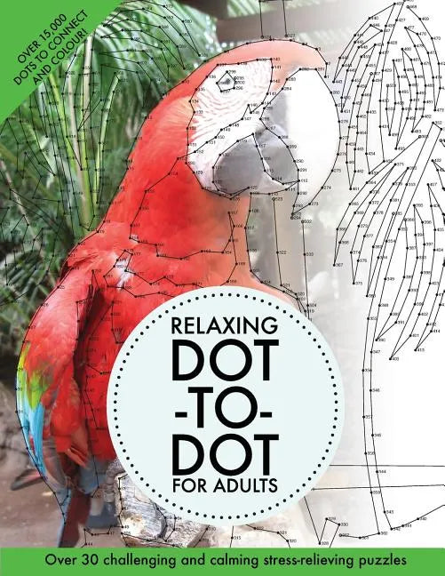 Relaxing Dot-To-Dot For Adults: Over 30 challenging and calming stress-relieving puzzles - Paperback