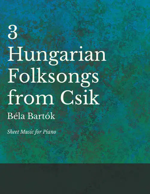 Three Hungarian Folksongs from Csik - Sheet Music for Piano - Paperback