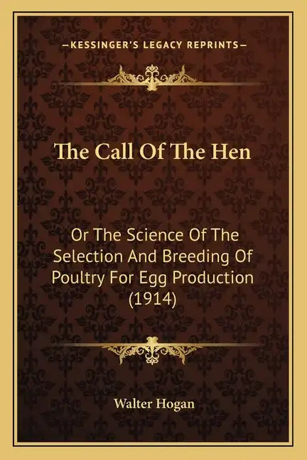 The Call Of The Hen: Or The Science Of The Selection And Breeding Of Poultry For Egg Production (1914) - Paperback