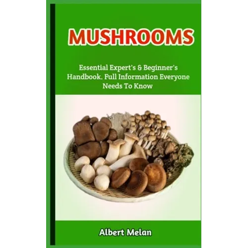 Mushrooms: An Illustrated Guide To Natural Mushroom Grazing, Farming, And Cooking - Paperback