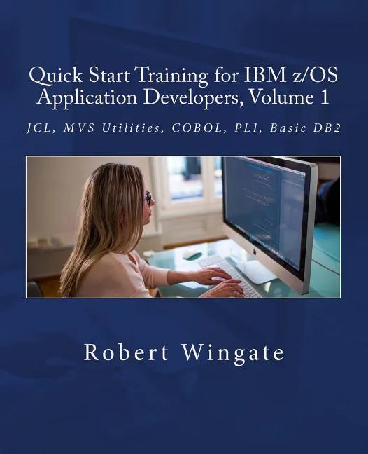 Quick Start Training for IBM z/OS Application Developers, Volume 1 - Paperback