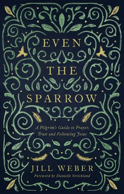 Even the Sparrow: A Pilgrim's Guide to Prayer, Trust and Following the Leader - Paperback