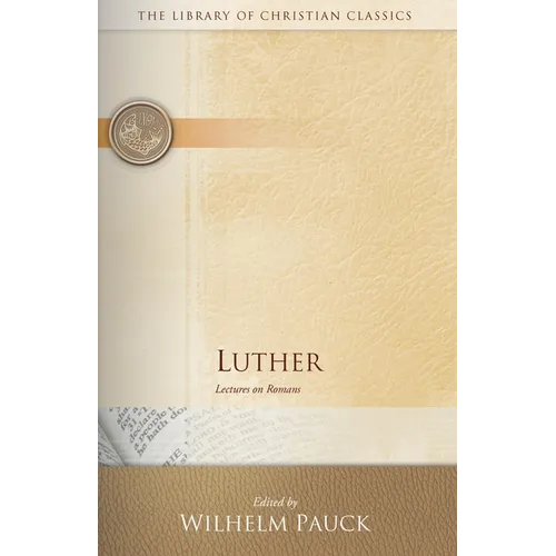 Luther: Lectures on Romans - Paperback