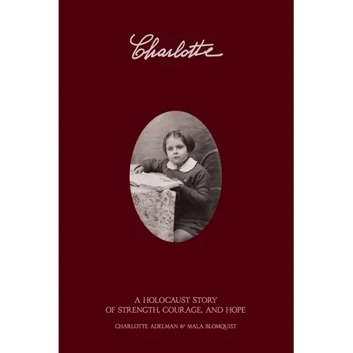 Charlotte: A Holocaust Story of Strength, Courage, and Hope - Paperback