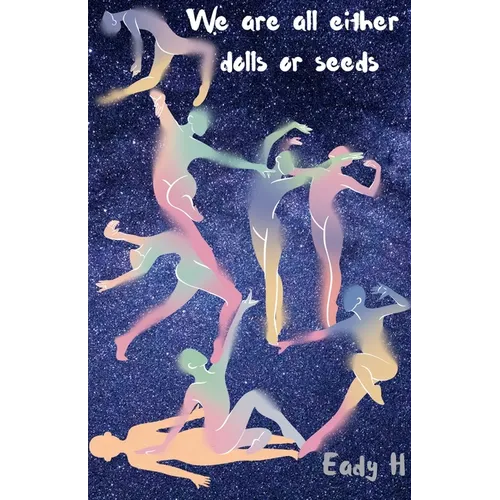 We Are All Either Dolls Or Seeds - Paperback