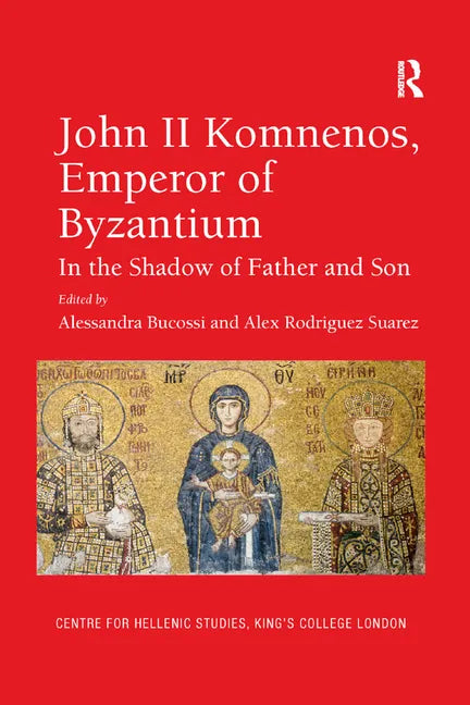 John II Komnenos, Emperor of Byzantium: In the Shadow of Father and Son - Paperback