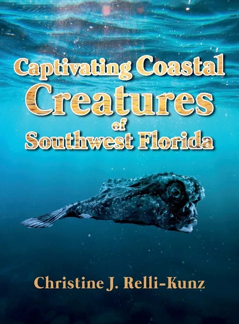 Captivating Coastal Creatures of Southwest Florida - Hardcover